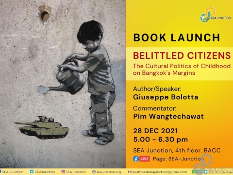 Book Launch “Belittled Citizens: The Cultural Politics of Childhood on Bangkok’s Margins” 28 December 2021 @ 5.00-6.30 pm