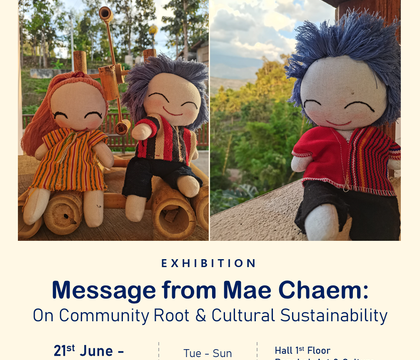 Exhibition “Message from Mae Chaem: On Community Root & Cultural Sustainability“ 21 June - 3 July 2022