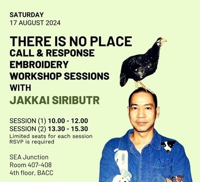 There’s no Place: Call & Response Embroidery Workshops with Jakkai Siributr, 17 August 2024